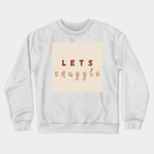 Lets snuggle! Crewneck Sweatshirt by BeCreativeArts